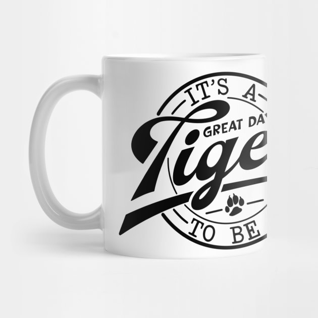 It's a Great Day To Be A Tiger school mascot by Darksavage